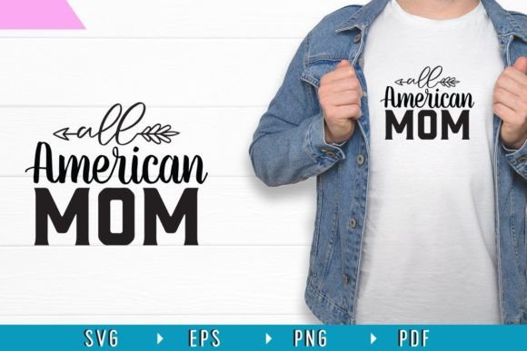 All American Mom 4th July Svg T-shirt Graphics and Print Templates Review