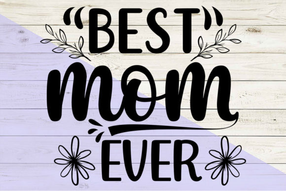 Best Mom Ever SVG T Shirt Graphics and Print Templates Review