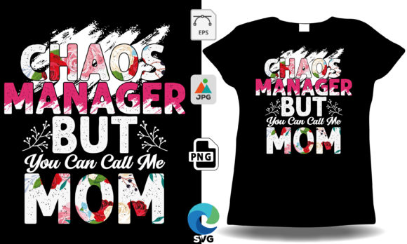 Chaos Manager, but You Can Call Me Mom Graphics and T-Shirt Designs Review