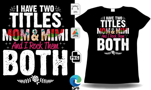 I Have Two Titles, Mom Mimi Mother s Day Graphics and T-Shirt Designs