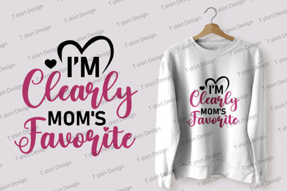 I m Clearly Mom Favorite Funny Mom Life Graphics and T-Shirt Designs