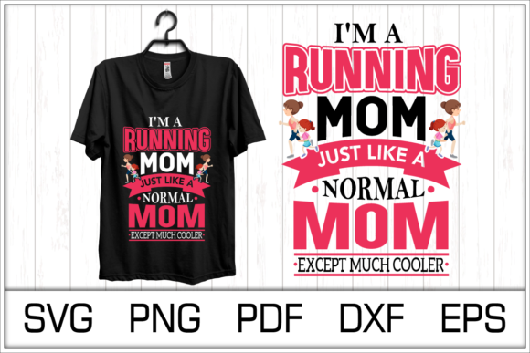 I’m a Running Mom Just T Shirt Design Graphics and Print Templates