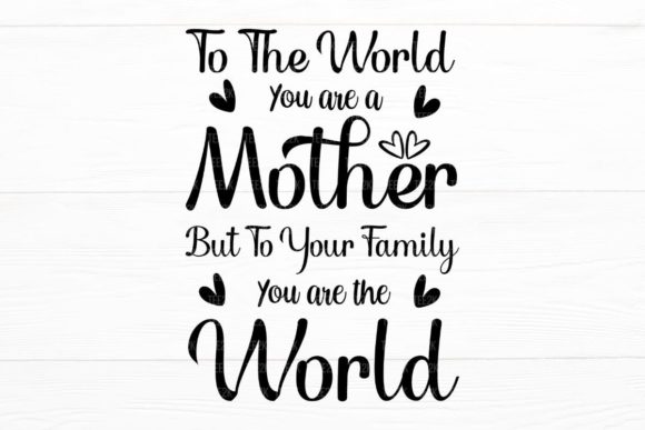 Mom Life, to the World You Are a Mother Graphics and Illustrations