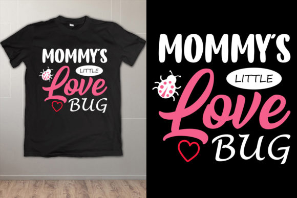 Mom T Shirt. Mommy s Little Love Bug Graphics and Print Templates