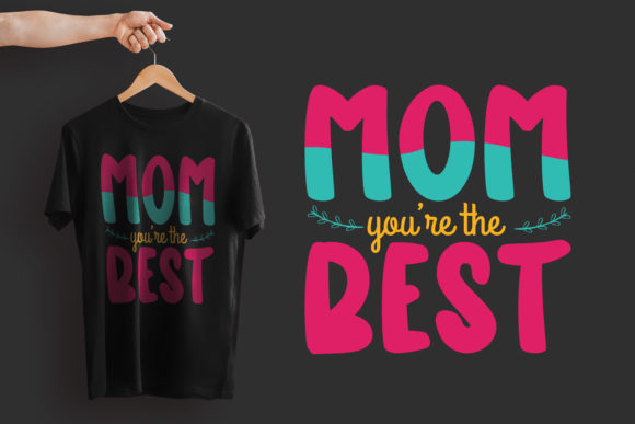 Mom You re the Best T-shirt Design Graphics and Print Templates Review