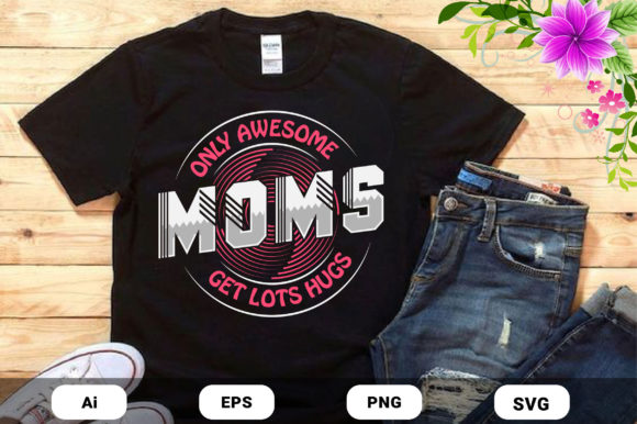 Mother s Day Mom Hugs T-shirt Design Graphics and Print Templates