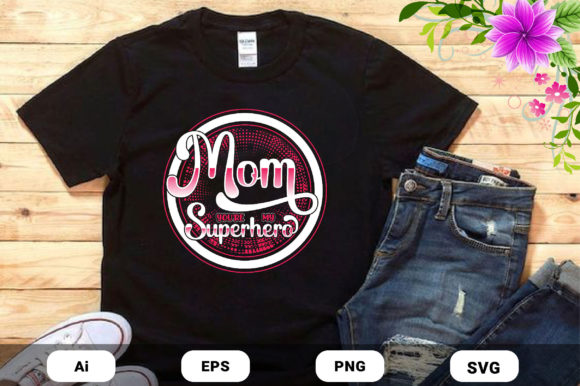 Mother s Day Mom Superhero Tshirt Design Graphics and Print Templates Review