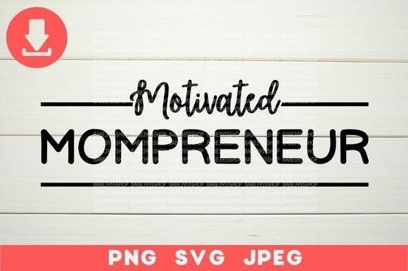 Motivated Mompreneur SVG,Funny Mom Life Graphics and Illustrations Review