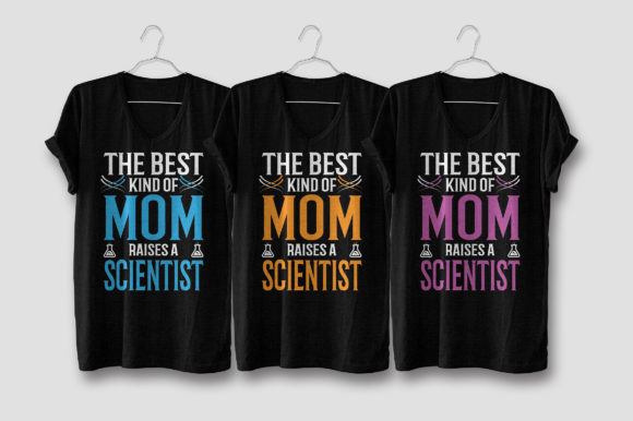 The Best Kind of Mom Raises a Scientist Graphics and T-Shirt Designs