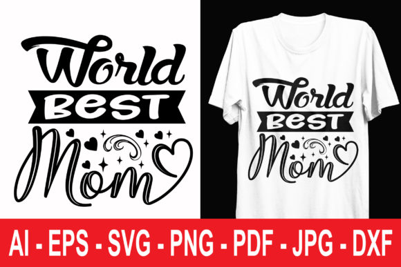World Best Mom T Shirt Svg Graphics and Print Templates Review